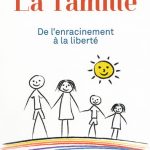 La famille - De l'enracinement à la liberté