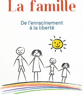 La famille - De l'enracinement à la liberté