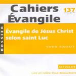 Cahiers Évangile - Évangile de Jésus Christ selon saint Luc