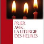 Prier avec la liturgie des heures