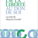 De la liberté au don de soi - La voie de Maurice Zundel