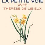 La petit voie avec Thérèse de Lisieux