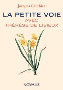 La petit voie avec Thérèse de Lisieux