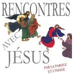 Rencontres avec Jésus